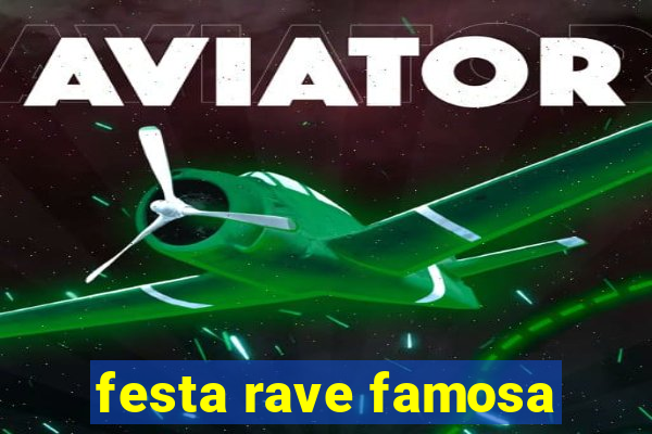 festa rave famosa